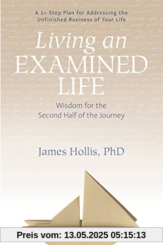 Living an Examined Life: Wisdom for the Second Half of the Journey