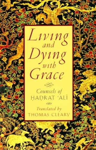 Living and Dying with Grace: Counsels of Hadrat 'Ali von Shambhala Publications