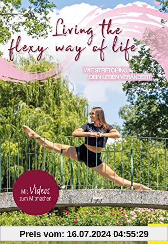 Living the Flexy Way of Life: Wie Stretching dein Leben verändert