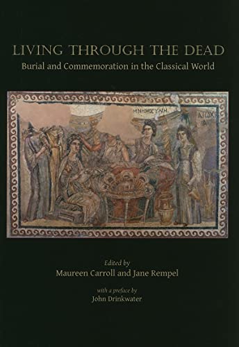 Living through the dead: Burial and commemoration in the Classical world (Studies in Funerary Archaeology, Band 5) von Oxbow Books