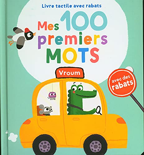 Livre tactile avec rabats - Mes 100 premiers mots: Vroum
