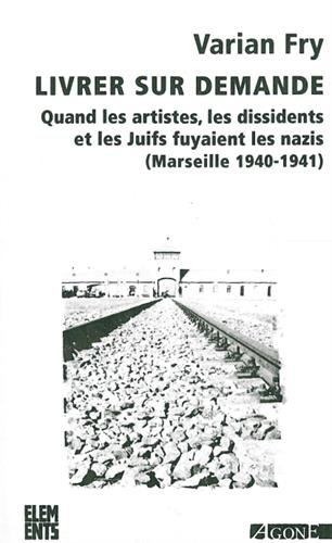 Livrer sur demande : Quand les artistes, les dissidents et les juifs fuyaient les nazis (Marseille 1940-1941) von Agone