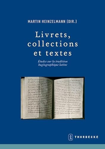 Livrets, collections et textes: Etudes sur la tradition hagiographique latine (Beihefte der Francia, Band 63) von Jan Thorbecke Verlag