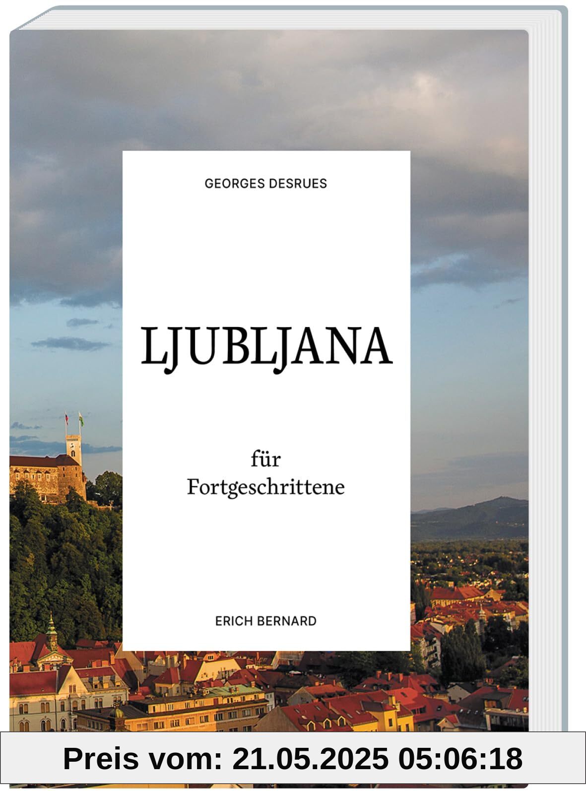 Ljubljana für Fortgeschrittene (Reisen für Fortgeschrittene)