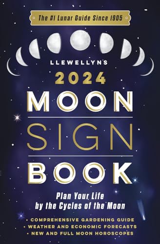 Llewellyn's 2024 Moon Sign Book: Plan Your Life by the Cycles of the Moon; Comprehensive Gardening Guide; Weather and Economic Forecasts; New and Full Moon Horoscopes (The Llewellyn's Moon Sign Books)