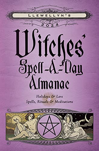 Llewellyn's 2024 Witches' Spell-A-Day Almanac: Holidays & Lore; Spells, Rituals & Meditations