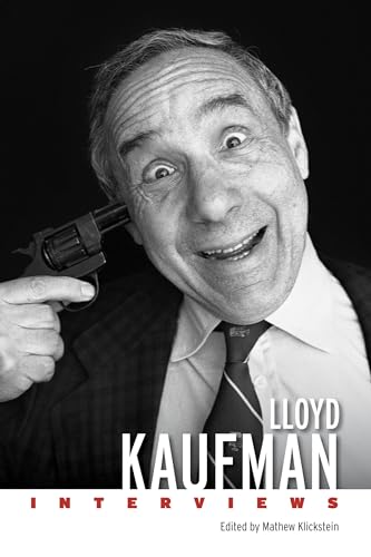 Lloyd Kaufman: Interviews (Conversations with Filmmakers Series) von University Press of Mississippi