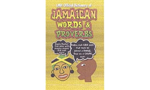 Lmh Official Dictionary Of Jamaican Words And Proverbs Lmh Official Dictionary Of Jamaican Words And Proverbs