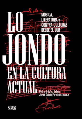 Lo jondo en la cultura actual: Música, literatura y contra-culturas desde el sur von Editorial Universidad de Granada