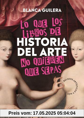 Lo que los libros de Historia del Arte no quieren que sepas: Salseos artísticos y más (Random Cómics)