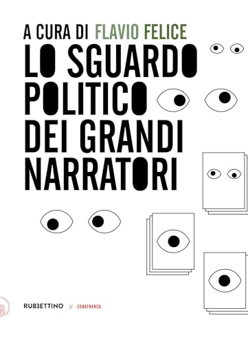 Lo sguardo politico dei grandi narratori (Zonafranca) von Rubbettino