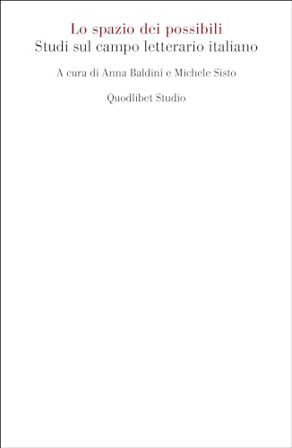 Lo spazio dei possibili. Studi sul campo letterario italiano (Quodlibet Studio. Letteratura tradotta in Italia) von Quodlibet