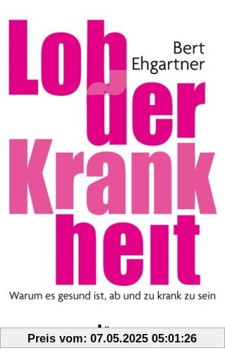 Lob der Krankheit: Warum es gesund ist, ab und zu krank zu sein