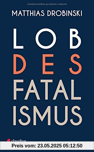 Lob des Fatalismus Lob des Fatalismus