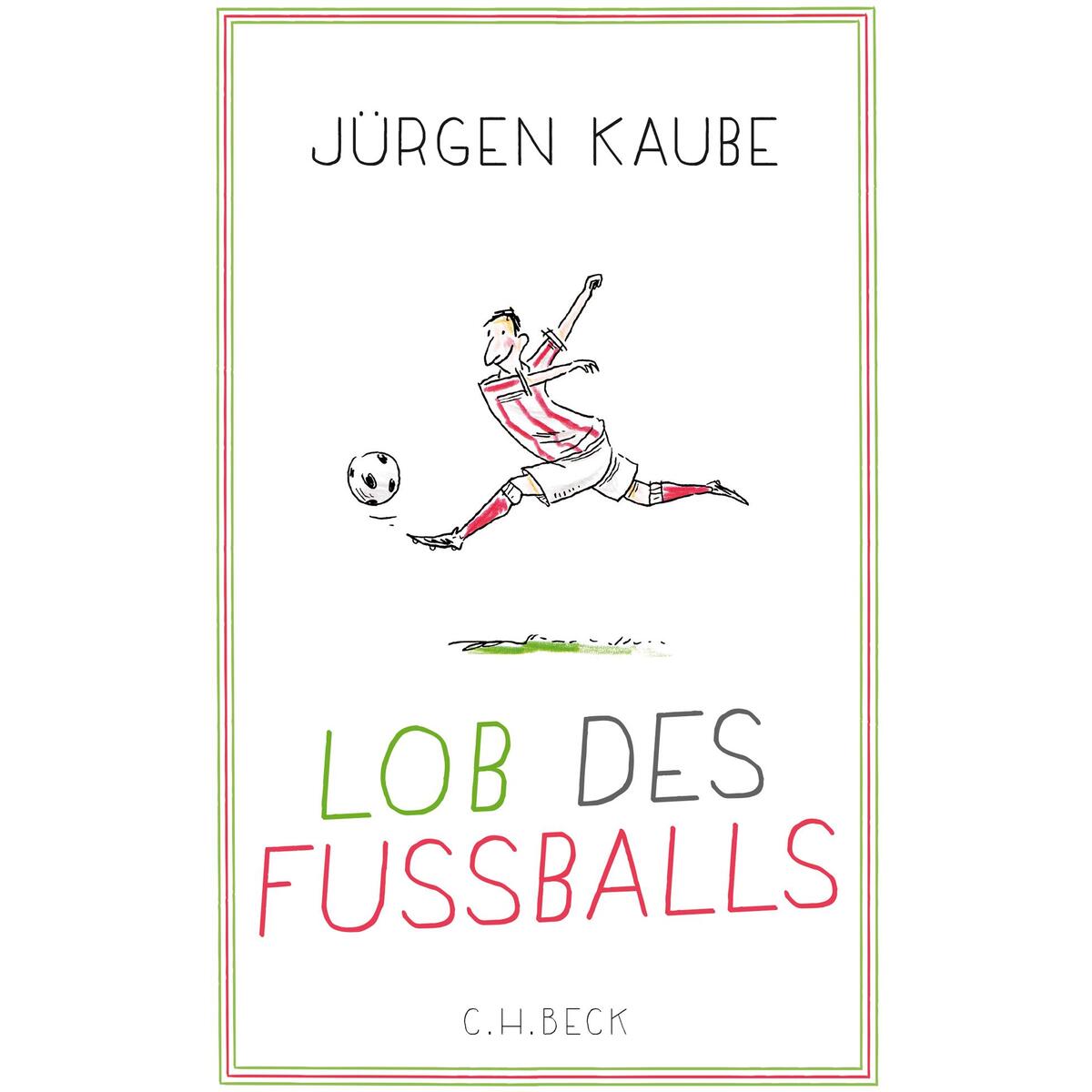 Lob des Fußballs Lob des Fußballs von C. H. Beck