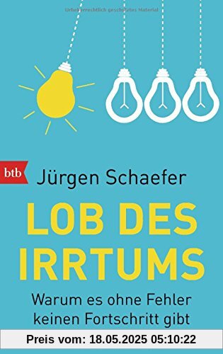 Lob des Irrtums: Warum es ohne Fehler keinen Fortschritt gibt