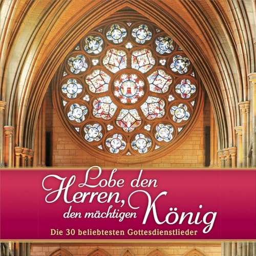 Lobe den Herren, den mächtigen König: Die 30 beliebtesten Gottesdienstlieder