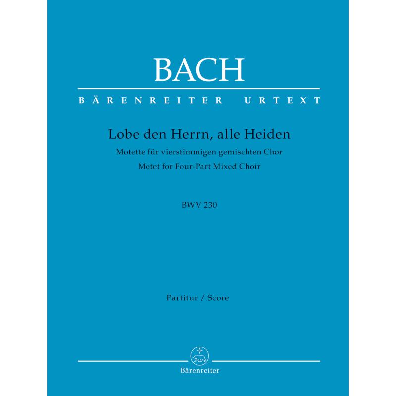 Lobet den Herrn alle Heiden BWV 230 Lobet den Herrn alle Heiden BWV 230