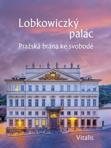 Lobkowiczký palác: Pražská brána ke svobodě von Vitalis Prag