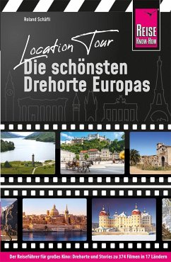 Location Tour - Die schönsten Drehorte Europas von Reise Know-How Verlag Peter Rump