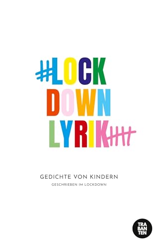 #Lockdownlyrik Kids: Gedichte von Kindern geschrieben im Lockdown von Trabanten Verlag Berlin,