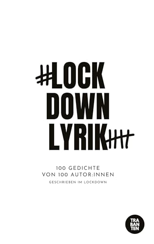 #Lockdownlyrik: 100 Gedichte von 100 Autor:innen