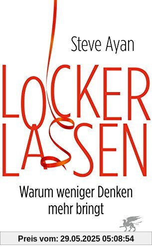 Lockerlassen: Warum weniger Denken mehr bringt Lockerlassen: Warum weniger Denken mehr bringt