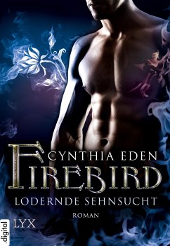 Lodernde Sehnsucht / Firebird Bd.2 (eBook, ePUB) von LYX