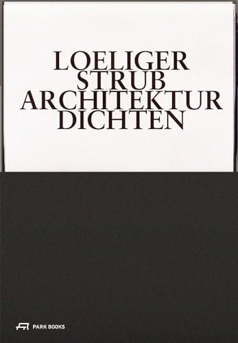 Loeliger Strub – Architektur Dichten: Gedanken über Wohnräume in zwei Ausstellungen und fünfzehn Zimmern: Gedanken über Wohnräume in fünfzehn Zimmern Loeliger Strub – Architektur Dichten: Gedanken über Wohnräume in zwei Ausstellungen und fünfzehn Zimmern: Gedanken über Wohnräume in fünfzehn Zimmern von Park Books