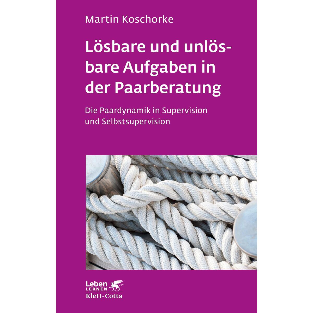 Lösbare und unlösbare Aufgaben in der Paarberatung (Leben lernen, Bd. 297) von Klett-Cotta Verlag