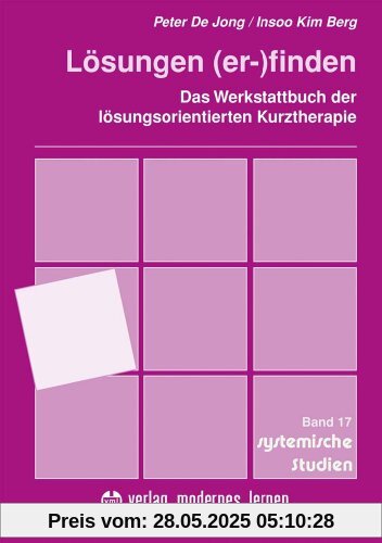 Lösungen (er-)finden: Das Werkstattbuch der lösungsorientierten Kurztherapie
