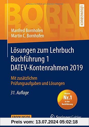 Lösungen zum Lehrbuch Buchführung 1 DATEV-Kontenrahmen 2019: Mit zusätzlichen Prüfungsaufgaben und Lösungen (Bornhofen Buchführung 1 LÖ)