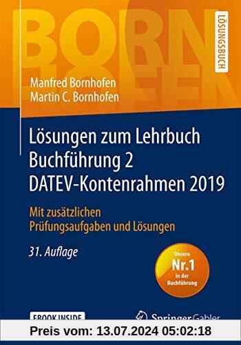 Lösungen zum Lehrbuch Buchführung 2 DATEV-Kontenrahmen 2019: Mit zusätzlichen Prüfungsaufgaben und Lösungen (Bornhofen Buchführung 2 LÖ)