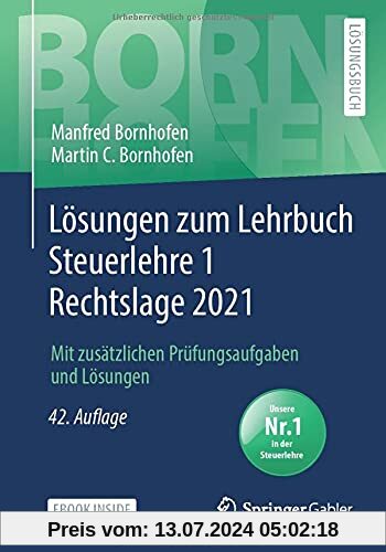 Lösungen zum Lehrbuch Steuerlehre 1 Rechtslage 2021: Mit zusätzlichen Prüfungsaufgaben und Lösungen (Bornhofen Steuerlehre 1 LÖ)