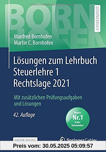 Lösungen zum Lehrbuch Steuerlehre 1 Rechtslage 2021: Mit zusätzlichen Prüfungsaufgaben und Lösungen (Bornhofen Steuerlehre 1 LÖ)