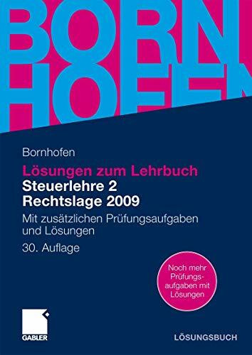 Lösungen zum Lehrbuch Steuerlehre 2 Rechtslage 2009: Mit zusätzlichen Prüfungsaufgaben und Lös... Lösungen zum Lehrbuch Steuerlehre 2 Rechtslage 2009: Mit zusätzlichen Prüfungsaufgaben und Lös...