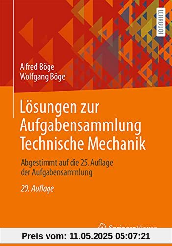 Lösungen zur Aufgabensammlung Technische Mechanik: Abgestimmt auf die 25. Auflage der Aufgabensammlung Lösungen zur Aufgabensammlung Technische Mechanik: Abgestimmt auf die 25. Auflage der Aufgabensammlung