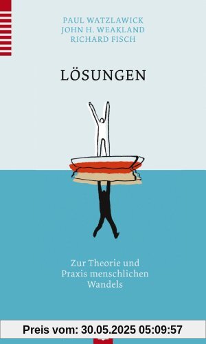 Lösungen: Zur Theorie und Praxis menschlichen Wandels Lösungen: Zur Theorie und Praxis menschlichen Wandels