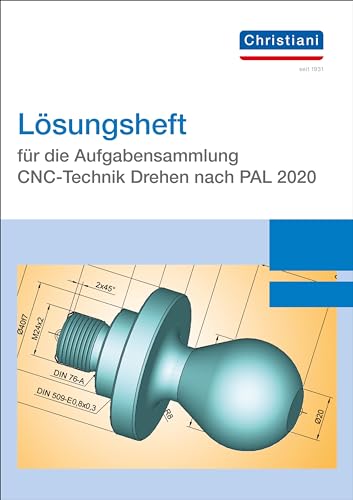 Lösungsheft für die Aufgabensammlung CNC-Technik Drehen nach PAL 2020 von Christiani