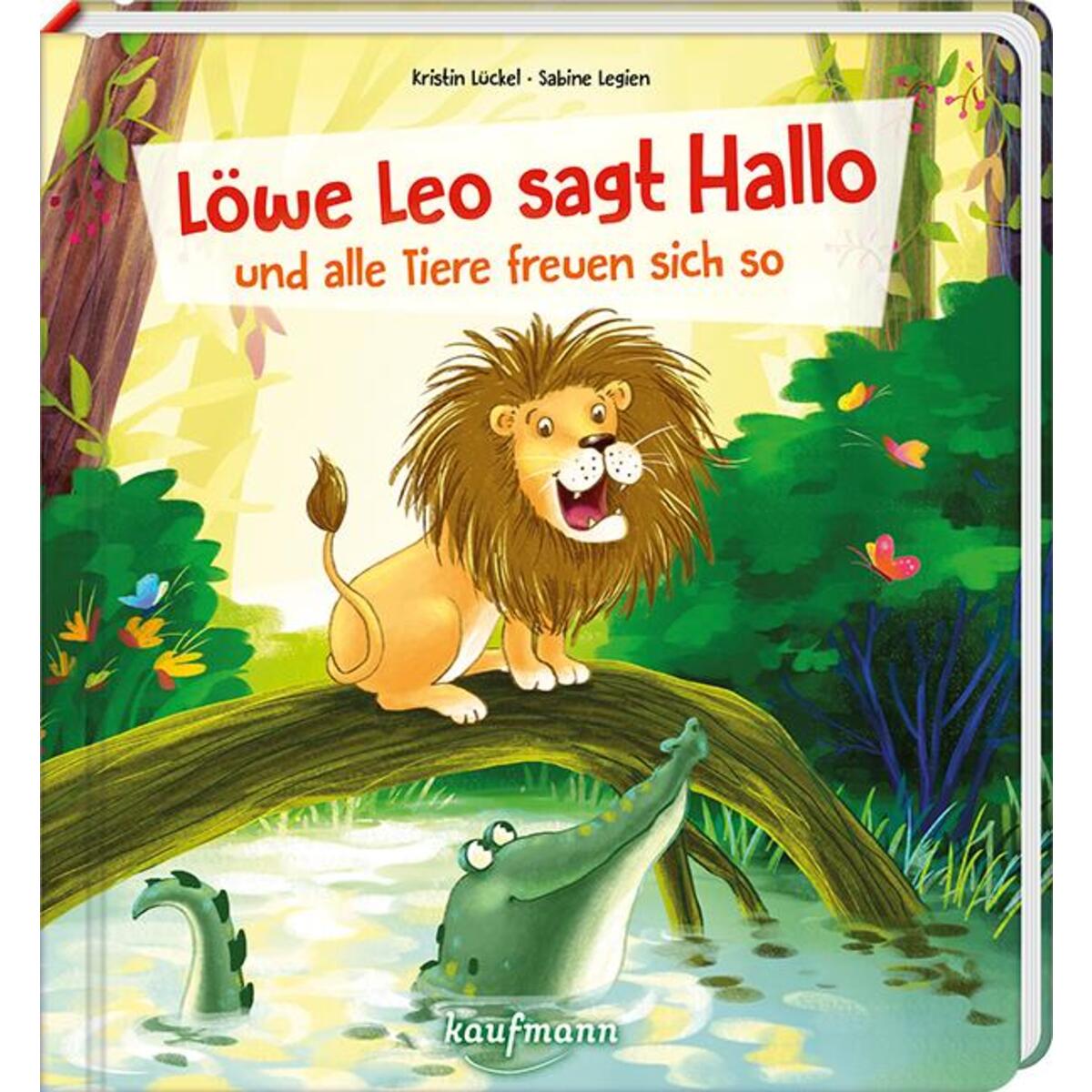 Löwe Leo sagt Hallo und alle Tiere freuen sich so Löwe Leo sagt Hallo und alle Tiere freuen sich so von Kaufmann Ernst Vlg GmbH