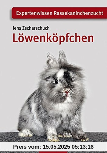 Löwenköpfchen: Expertenwissen Rassekaninchen (Expertenwissen Rassekaninchenzucht)