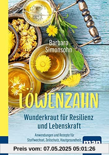 Löwenzahn - Wunderkraut für Resilienz und Lebenskraft. Kompakt-Ratgeber: Anwendungen und Rezepte für Stoffwechsel, Zellschutz, Hautgesundheit, Entgiftung und seelische Balance