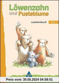 Löwenzahn und Pusteblume - Ausgabe 2004: Leselernbuch Teil 1: Texte auf der Grundlage erster Schriftzeichen: Werkstatt für das Lesen- und Schreibenlernen