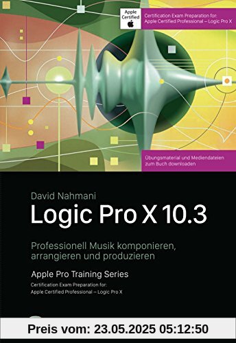 Logic Pro X 10.3: Professionell Musik komponieren, arrangieren und produzieren (Edition SmartBooks)