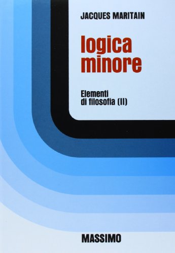 Logica minore. Elementi di filosofia (Vol. 2) (Manuali di base) von Massimo