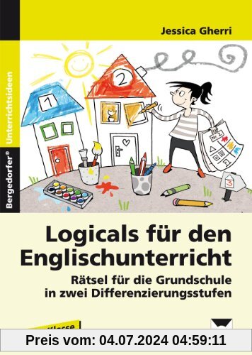 Logicals für den Englischunterricht. 2. bis 4. Klasse: Rätsel für die Grundschule in zwei Differenzierungsstufen (2. bis 4. Klasse)