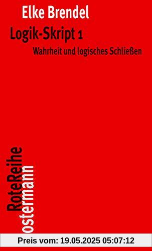 Logik-Skript 1: Wahrheit und logisches Schließen (Klostermann RoteReihe)