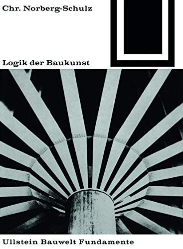 Logik der Baukunst (Bauwelt Fundamente, 15)