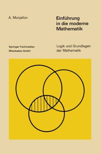 Logik und Grundlagen der Mathematik, Band 5: Einführung in die moderne Mathematik Logik und Grundlagen der Mathematik, Band 5: Einführung in die moderne Mathematik