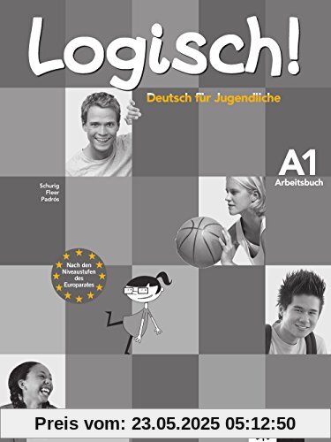 Logisch! A1: Deutsch für Jugendliche. Arbeitsbuch mit Audio-CD Logisch! A1: Deutsch für Jugendliche. Arbeitsbuch mit Audio-CD